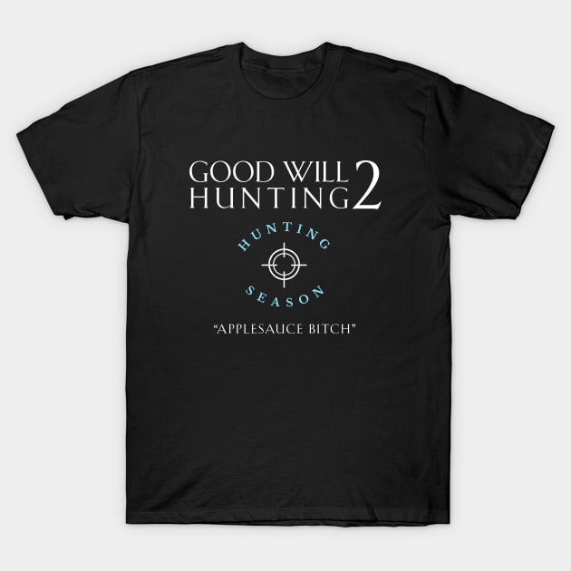 Good Will Hunting 2 - Hunting Season T-Shirt by BodinStreet